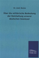 Bonne, Dr med Bonne, Dr. med. Bonne - Über die militärische Bedeutung der Reinhaltung unserer deutschen Gewässer