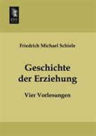 Friedrich M. Schiele, Friedrich Michael Schiele - Geschichte der Erziehung