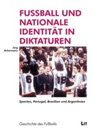 Jürg Ackermann - Fussball und nationale Identität in Diktaturen