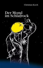 Christian Koch - Der Mond im Schlafrock