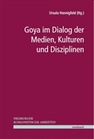 Ursul Hennigfeld, Ursula Hennigfeld - Goya im Dialog der Medien, Kulturen und Disziplinen