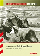 Rainer Jacob, Rainer Jakob, Jeanette Walls, Jeannette Walls - Jeanette Walls: Half Broke Horses
