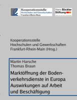 Thomas Braun, Marti Harsche, Martin Harsche, Kooperationsstel Hochschule und Gewerkschaften Fr,  Kooperationsstelle Hochschule und Gewerkschaften Frankfurt-Rhein-Main - Marktöffnung der Bodenverkehrsdienste in Europa - Auswirkungen auf Arbeit und Beschäftigung