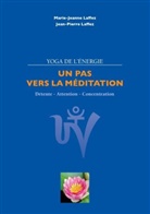 Jean Pierr Laffez, Jean Pierre Laffez, Marie Jeanne Laffez, Marie-Jeanne Laffez - Un pas vers la méditation