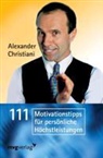 Alexander Christiani - 111 Motivationstipps für persönliche Höchstleistungen