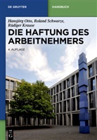 Rüdiger Krause, Hansjör Otto, Hansjörg Otto, Rolan Schwarze, Roland Schwarze - Die Haftung des Arbeitnehmers