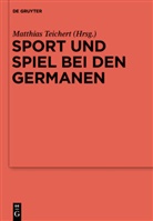Matthias Teichert, Matthia Teichert, Matthias Teichert - Sport und Spiel bei den Germanen
