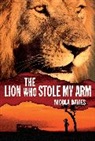 Nicola Davies, Nicola/ Wright Davies, Annabel Wright, Annabel Wright - The Lion Who Stole My Arm