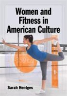 Sarah Hentges - Women and Fitness in American Culture