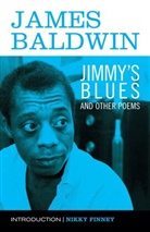 James Baldwin, James/ Finney Baldwin, Nikky Finney - Jimmy's Blues and Other Poems