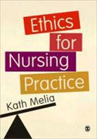 Kath Melia, Kath M Melia, Kath M. Melia - Ethics for Nursing and Healthcare Practice