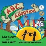 Casey Anne Swift, Gayle H. Swift, Paul Griffin - ABC, Adoption & Me