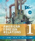 Brigham, Robert Brigham, J. Garry Clifford, Clifford J. Garry, Michael Donoghue, Michael Donoqhue... - American Foreign Relations, Volume 1: To 1920