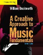 William Duckworth, Duckworth William - Cengage Advantage: A Creative Approach to Music Fundamentals