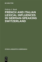 Felicity J Rash, Felicity J. Rash - French and Italian Lexical Influences in German-speaking Switzerland