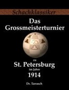 Siegbert Tarrasch, Jens-Eri Rudolph, Jens-Erik Rudolph - Das Grossmeisterturnier zu St. Petersburg im Jahre 1914