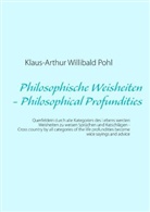 Klaus-Arthur Willibald Pohl - Philosophische Weisheiten - Philosophical Profundities