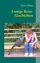 Peter Glaus - Lustige Reise-Geschichten