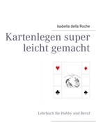 Della Roche, Isabella della Roche - Kartenlegen super leicht gemacht
