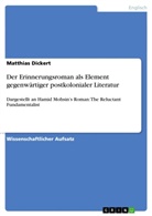 Matthias Dickert - Der Erinnerungsroman als Element gegenwärtiger postkolonialer Literatur