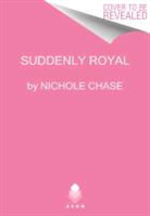 Nichole Chase - Suddenly Royal