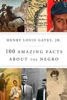 Henry Louis Gates, Henry Louis Jr Gates - 100 Amazing Facts About the Negro