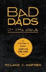 Roland Warren, Roland C. Warren - Bad Dads of the Bible