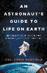 Chris Hadfield, Christopher Hadfield - An Astronaut's Guide to Life on Earth