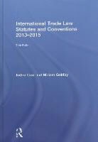 Indira Carr, Indira Goldby Carr, Carr Indira, Miriam Goldby, Goldby Miriam - International Trade Law Statutes and Conventions 2013-2015