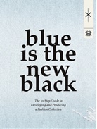 Susanne Breuer, Susie Breuer - Blue is the New Black : The 10 Step Guide to Developing and Producing a Fashion Collection