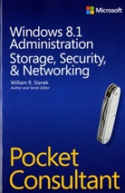 William Stanek, William R Stanek, William R. Stanek - Windows 8.1 Administration Pocket Consultant: Storage, Networking, & Security