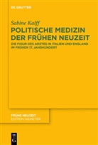 Sabine Kalff - Politische Medizin der Frühen Neuzeit
