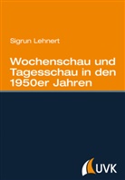 Sigrun Lehnert - Wochenschau und Tagesschau in den 1950er Jahren