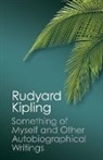 Rudyard Kipling, Rudyard Kipling &amp; Thomas Pinney, Thomas Pinney - Something of Myself and Other Autobiographical Writings
