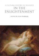 Julie Peakman, Julie (Birkbeck Peakman, Peakman Julie, Julie Peakman, Julie (Birkbeck Peakman - A Cultural History of Sexuality in the Enlightenment