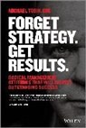Michael Tobin, M Tobin, Michael Tobin, Mike Tobin, Tobin Michael - Forget Strategy. Get Results.