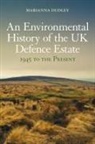 Marianna Dudley, Dudley Marianna - An Environmental History of the UK Defence Estate, 1945 to the Present