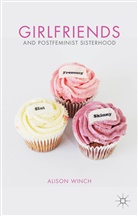 A Winch, A. Winch, Alison Winch, Winch a - Girlfriends and Postfeminist Sisterhood