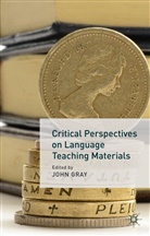 John Gray, Gray J, Gray, J Gray, J. Gray, John Gray - Critical Perspectives on Language Teaching Materials