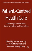 Mary A Keating, Mary A. Mcdermott Keating, Keating M Et Al, M. Keating, Mary A. Keating, McDermott... - Patient-Centred Health Care