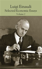 L. Einaudi, Luca Faucci Einaudi, Einaudi L Et Al, L. Einaudi, Luca Einaudi, Luigi Einaudi... - Luigi Einaudi: Selected Economic Essays