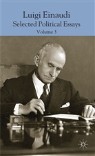 Domenico Malandrino Da Empoli, Da Empoli D Et Al, Domenico da Empoli, Domenico Da Malandrino Empoli, Domenico Da Empoli, D. da Empoli... - Luigi Einaudi: Selected Political Essays