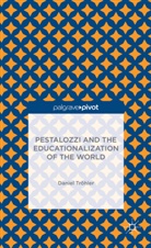 Daniel Treohler, D. Trohler, Daniel Trohler, D Tröhler, D. Tröhler - Pestalozzi and the Educationalization of the World