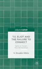 G Atkins, G. Atkins, G. Douglas Atkins, G.douglas Atkins - T.s. Eliot and the Failure to Connect