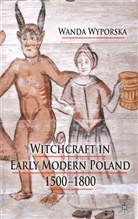 Wyporska, W Wyporska, W. Wyporska, Wanda Wyporska, Wanda Wyporska Wyporska, Owen Davies - Witchcraft in Early Modern Poland, 1500-1800