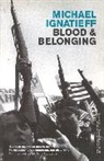 Michael Ignatieff - Blood And Belonging