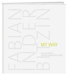 Fabian Inderbitzin, Marcus Gyger, Gwatt Herausgegeben von Weber AG Verlag, Gwatt Weber AG Verlag, Gwatt/Thun Weber AG Verlag - My Way