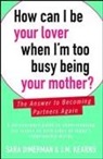 Sara Dimerman, Sara/ Kearns Dimerman, J M Kearns, J. M. Kearns, J.M. Kearns - How Can I Be Your Lover When I'm Too Busy Being Your Mother?