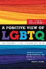 Ellen D B Riggle, Ellen D. B. Riggle, Ellen D. B. Rostosky Riggle, Ellen D.B. Riggle, Sharon S Rostosky, Sharon S. Rostosky... - A Positive View of LGBTQ