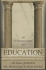 MS Munnazza Afreen, Munnazza Afreen, Dr Sarah Mathew, Sarah Mathew - An Introduction to Education